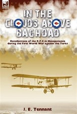 In The Clouds Above Baghdad by Tennant, J. E., Brand New, Free shipping in th...