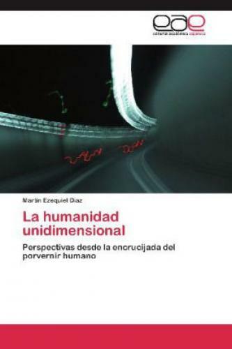 Thumbnail - La Humanidad Unidimensional Perspectivas Desde La Encrucijada Del