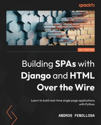 Fenollosa - Building SPAs with Django and HTML Over the Wire  Learn to - X555z