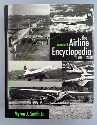 The Airline Encyclopedia 1909 2000 Vol. 3 Only Myron J. Smith Jr Scarecrow Press