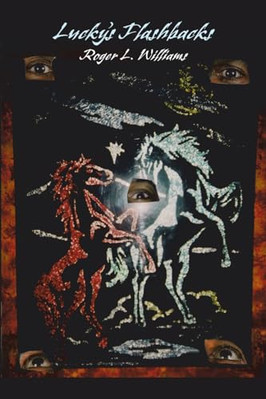 Lucky's Flashbacks -  NEW Roger L. Willia 2009