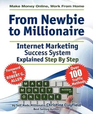 Make Money Online. Work from Home. From Newbie to Millionaire. An Internet Marke