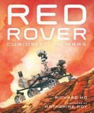 Red Rover: Curiosity on Mars - Hardcover By Ho, Richard - GOOD