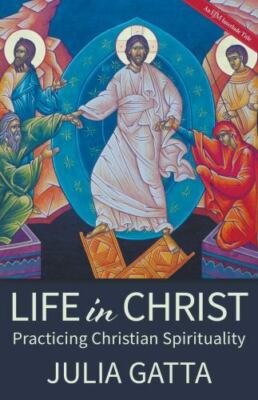 Life in Christ : Practicing Christian Spirituality by Julia Gatta (2018,...