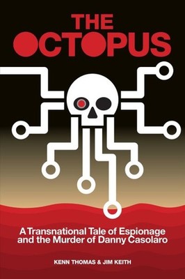 Octopus : A Transnational Tale of Espionage and the Murder of Danny Casolaro,...