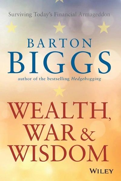 Barton Biggs | Wealth, War And Wisdom | Taschenbuch | Englisch (2009) | Wiley-image