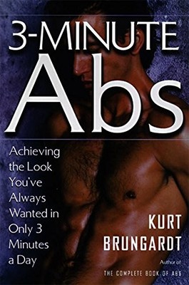 3-Minute ABS: Achieving the Look You'Ve Always Wan by Brungardt, Kurt 0060952709