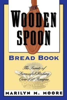 The Wooden Spoon Bread Book: The Secrets of Successful Baking - Paperback - GOOD