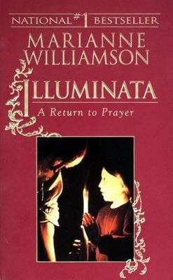 Illuminata : A Return to Prayer by Marianne Williamson (1995, Trade Paperback)