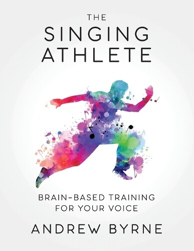 Andrew Byrne The Singing Athlete (Tascabile)