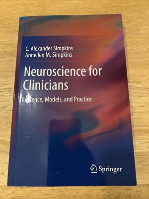 Neuroscience for Clinicians: Evidence, Models, and Practice by Simpkins: New