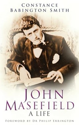 John Masefield: A Life - Smith, Constance - The History Press