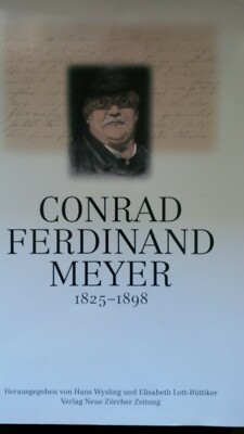 Conrad Ferdinand Meyer 1825 - 1898 / hrsg. von Hans Wysling u. Elisabeth Lott-B.