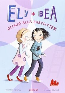 Occhio alla babysitter! Ely + Bea von Barrows, Anni... | Buch | Zustand sehr gut