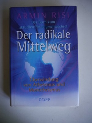 Der radikale Mittelweg - Das Buch zum aktuellen Paradigmenwechsel