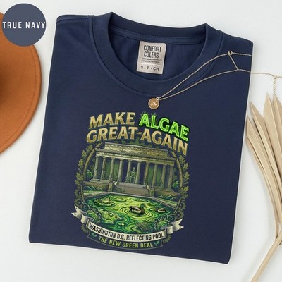 Make Algae Great Again Shirt Funny Environmental Parody Comfort Colors Nature Te