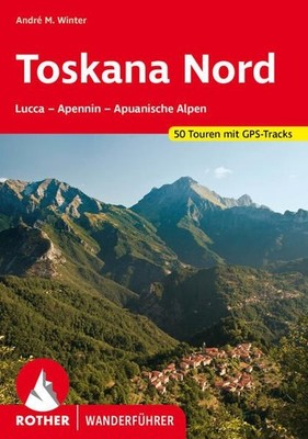 Toskana Nord. 50 Touren. Mit GPS-Tracks Lucca - Apennin - Apuanische Alpen Heitz