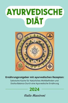 Titel: Ayurvedische Diät: Ratgeber für Sattvische Küche und - Bild 1 von 2
