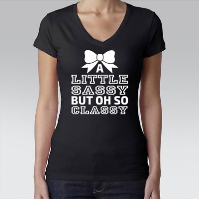 Women's Junior Little Sassy But Oh So Classy Short Sleeve V-Neck Shirt
