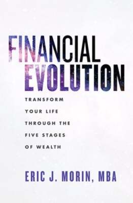 Financial Evolution: Transform Your Life Through the Five Stages of Wealth: Used