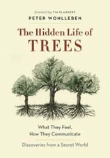 The Hidden Life of Trees: What They Feel, How They CommunicateÂ?Discoveri - GOOD