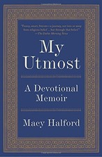 MY UTMOST: A DEVOTIONAL MEMOIR By Macy Halford