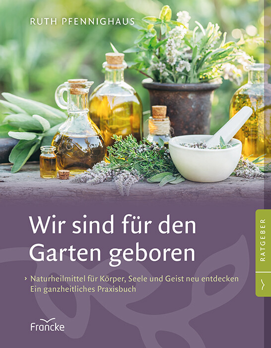 Ruth Pfennighaus / Wir Sind Für Den Garten Geboren