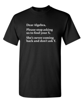 Algebra She's Gone Sarcastic Humor Graphic Super Soft Ring Spun Funny T Shirt