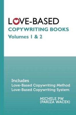 Michele Pw (Pariza Wacek) Love-Based Copywriting Books (Taschenbuch)