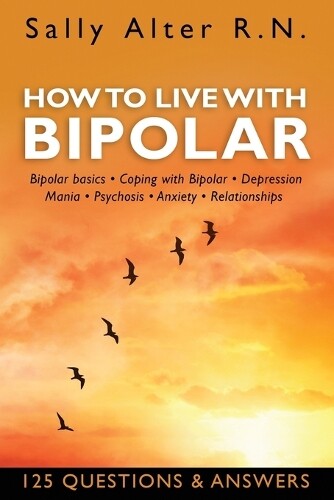 Sally Alter R.N. Sally Alter How to Live with Bipolar (Tascabile)
