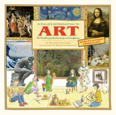 Child's Introduction to Art: The World's Greatest Paintings an - VERY GOOD