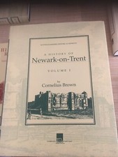 A history of Newark on Trent volume one and two by Cornelius Brown reprints