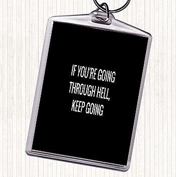 Schwarz weiß If Your Going Through Hell Keep Going Zitat Taschenanhänger Schlüsselanhänger Schlüsselring