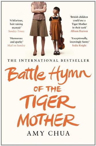 Battle Hymn of the Tiger Mother By Amy Chua. 9781408822074