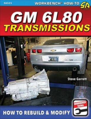 GM 6L80 Transmissions Manual: How to Rebuild & Modify Manual