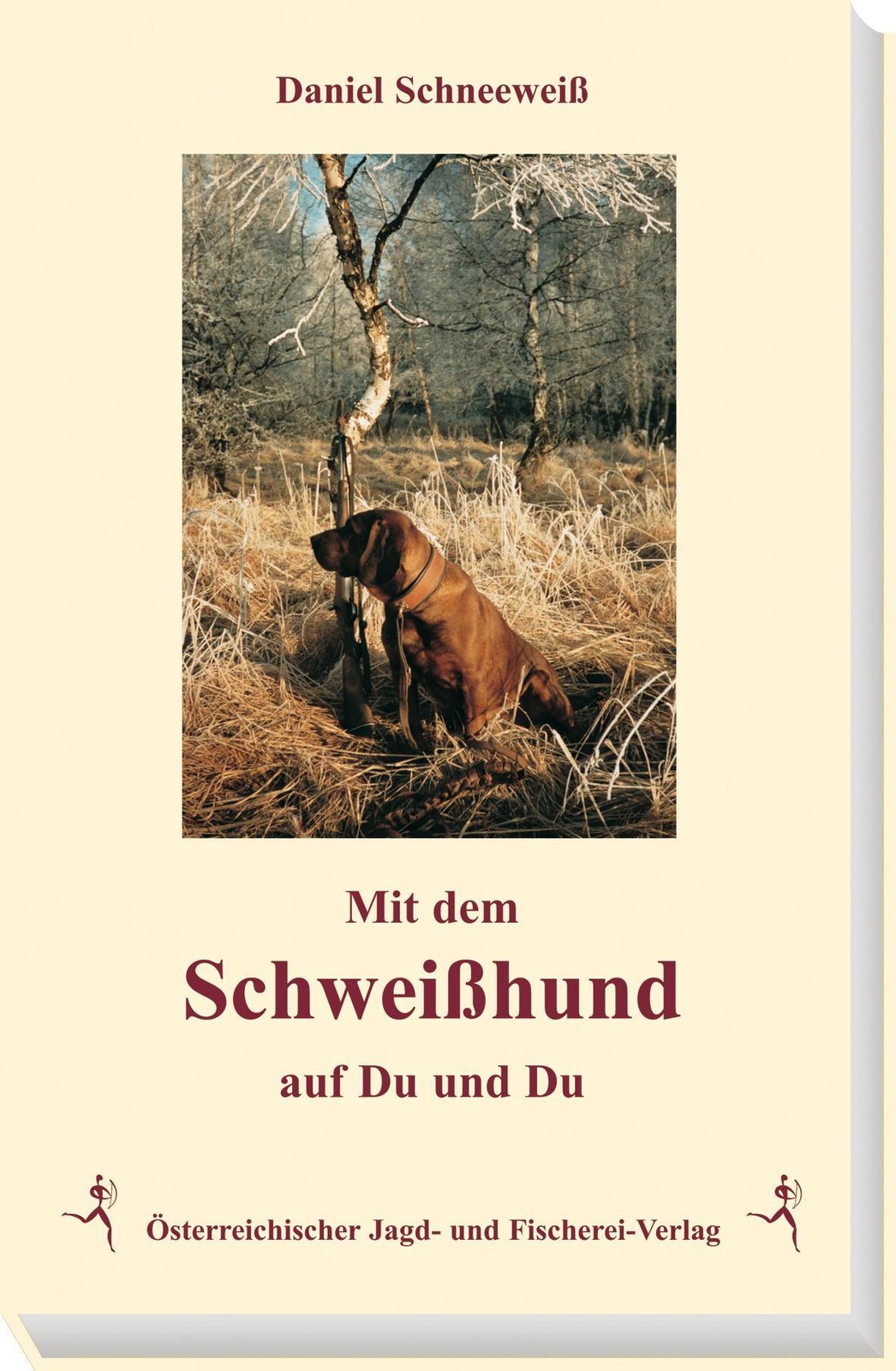 Mit dem Schweißhund auf Du und Du Daniel Schneeweiß
