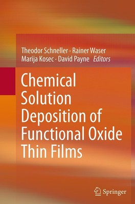 Chemical Solution Deposition of Functional Oxide Thin Films Theodor Schneller