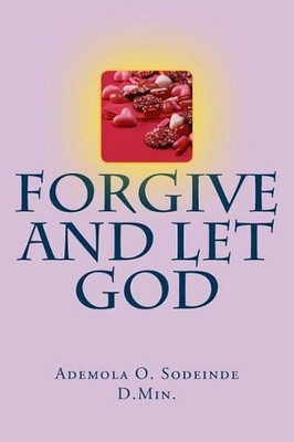 Forgive and Let God by Ademola O. Sodeinde (English) Paperback Book