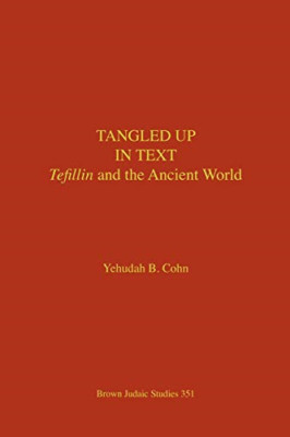 Verheddert in Text: Tefillin and the Ancient World - NEU Yehudah Cohn 2008