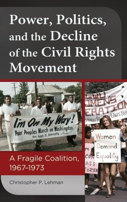 Power, Politics, and the Decline of the Civil Rights Movement: A Fragile