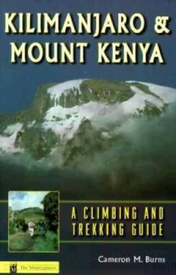 Kilimanjaro and Mount Kenya: A Climbing and Trekking Guide - Paperback - GOOD