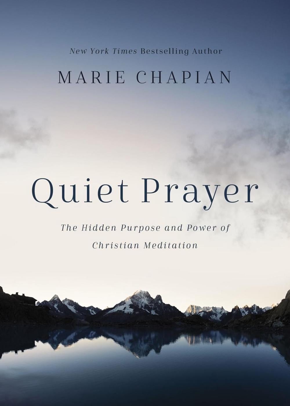 Quiet Prayer: The Hidden Purpose and Power of Christian Meditation by Marie Chap