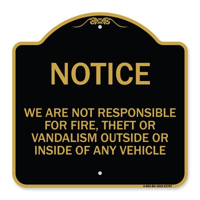 We Are Not Responsible for Fire Theft or Vandalism Outside or Inside of ANY Vehi