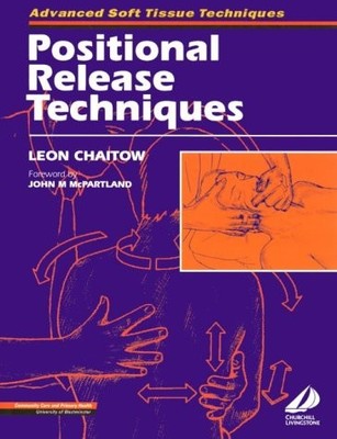 POSITIONAL RELEASE TECHNIQUES (ADVANCED SOFT TISSUE By Leon Chaitow