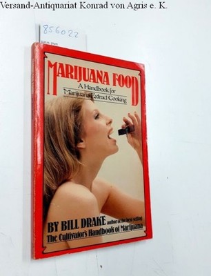 MARIJUANA FOOD: A Handbook for Marijuana Extract Cooking Drake, Bill: