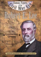 Robert E. Lee: Confederate General (Famous Figures of the Civil War Era)