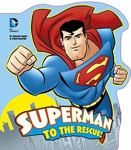 Superman to the Rescue (Dc Super Heroes: Dc Board Books) by Donald Lemke Book