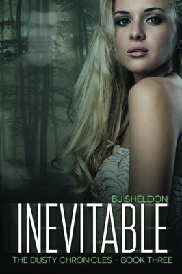 INEVITABLE: THE DUSTY CHRONICLES - BOOK THREE (VOLUME 3) By B J Sheldon **NEW**