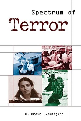 Spectrum of Terror: The Dynamics of..., Dekmejian, Rich