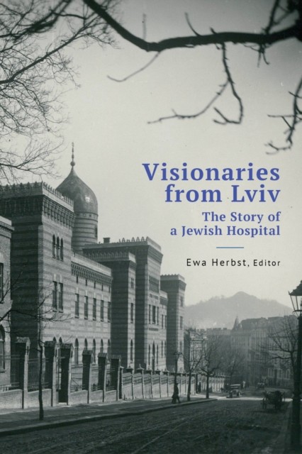 Visionaries from Lviv: The Story of a Jewish Hospital (Jews of Poland) - Image 5